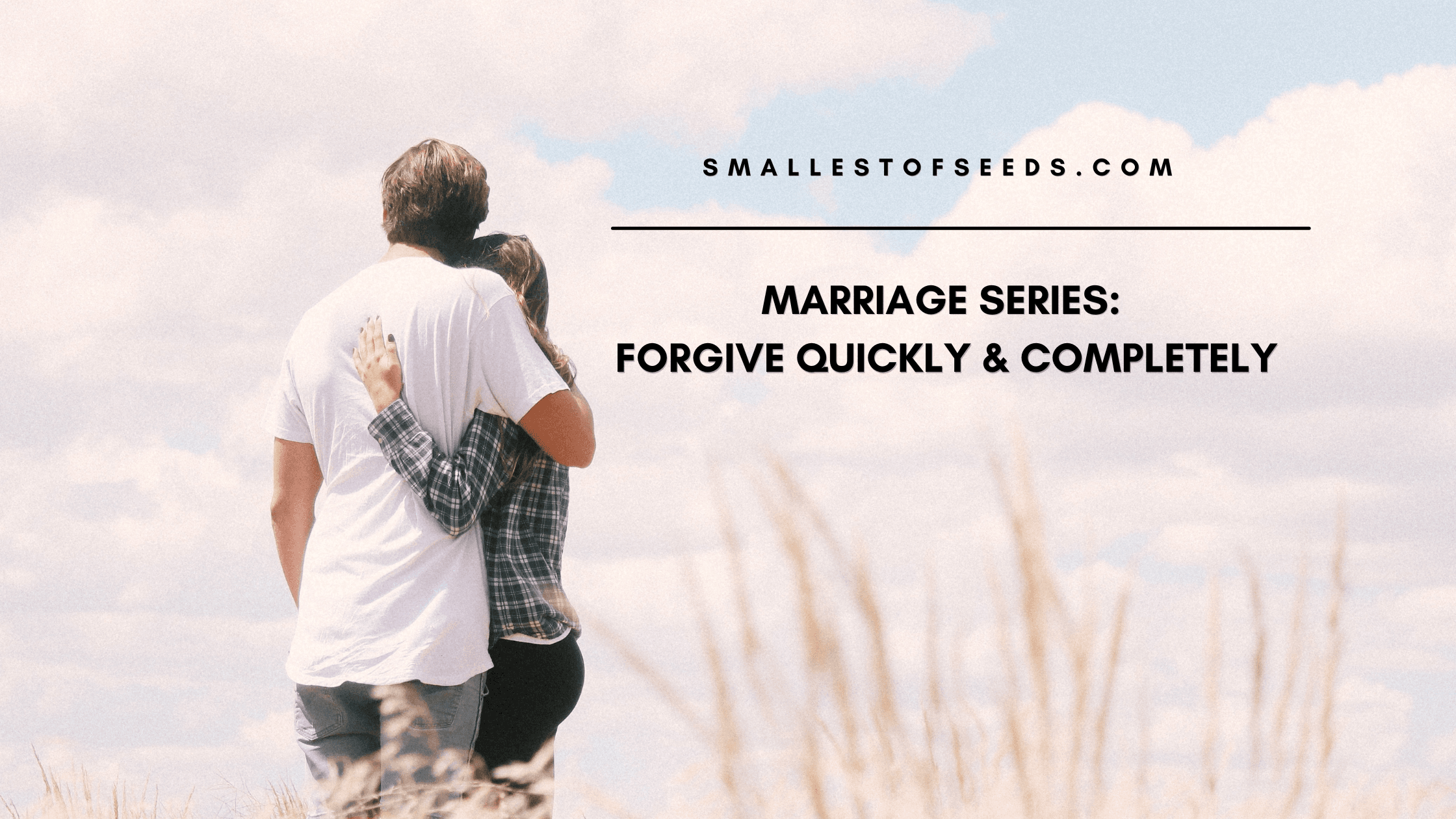 Forgive quickly Forgive Quickly & Completely: Marriage Devotional Week 1