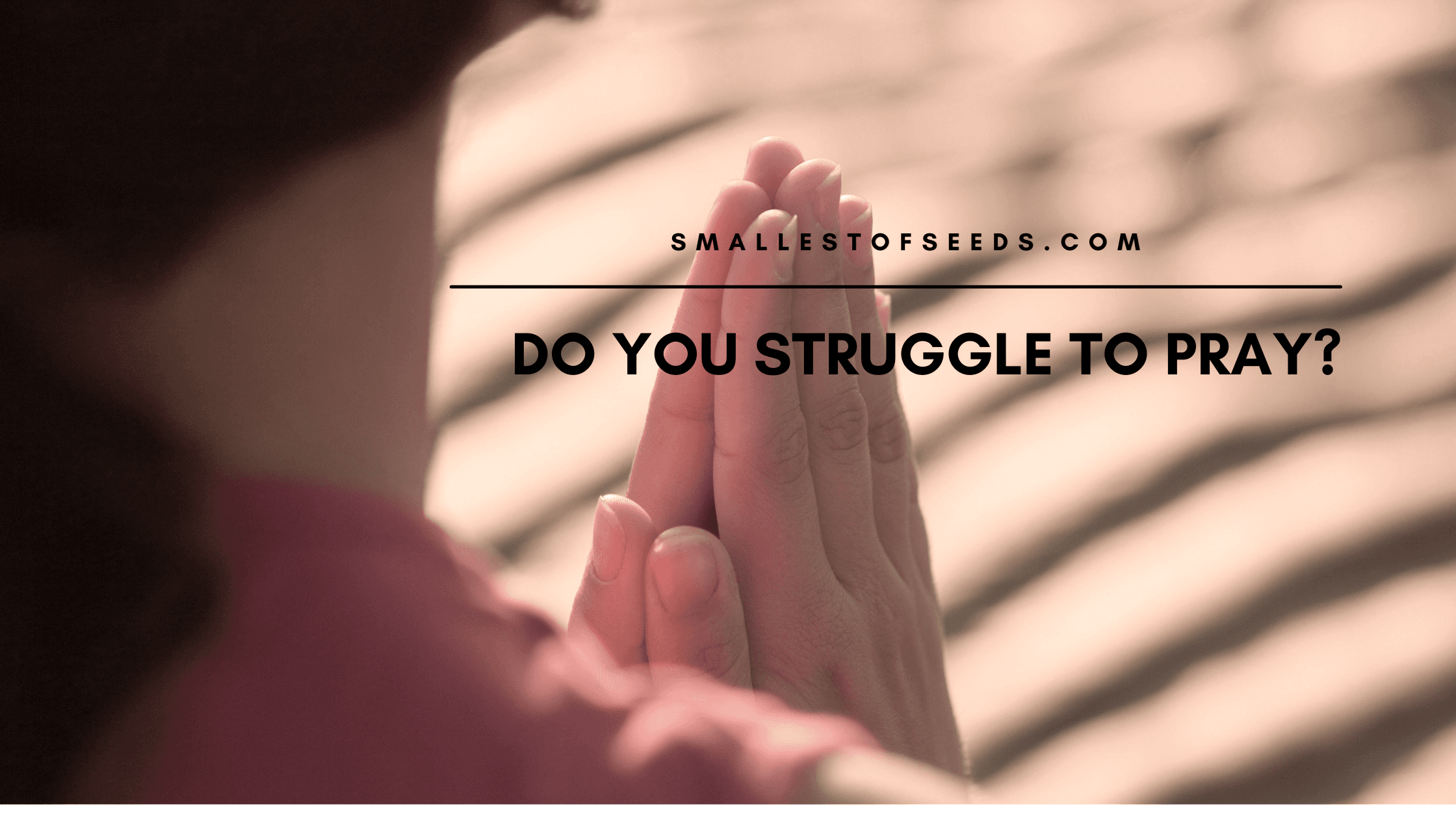 do you struggle to pray blog cover