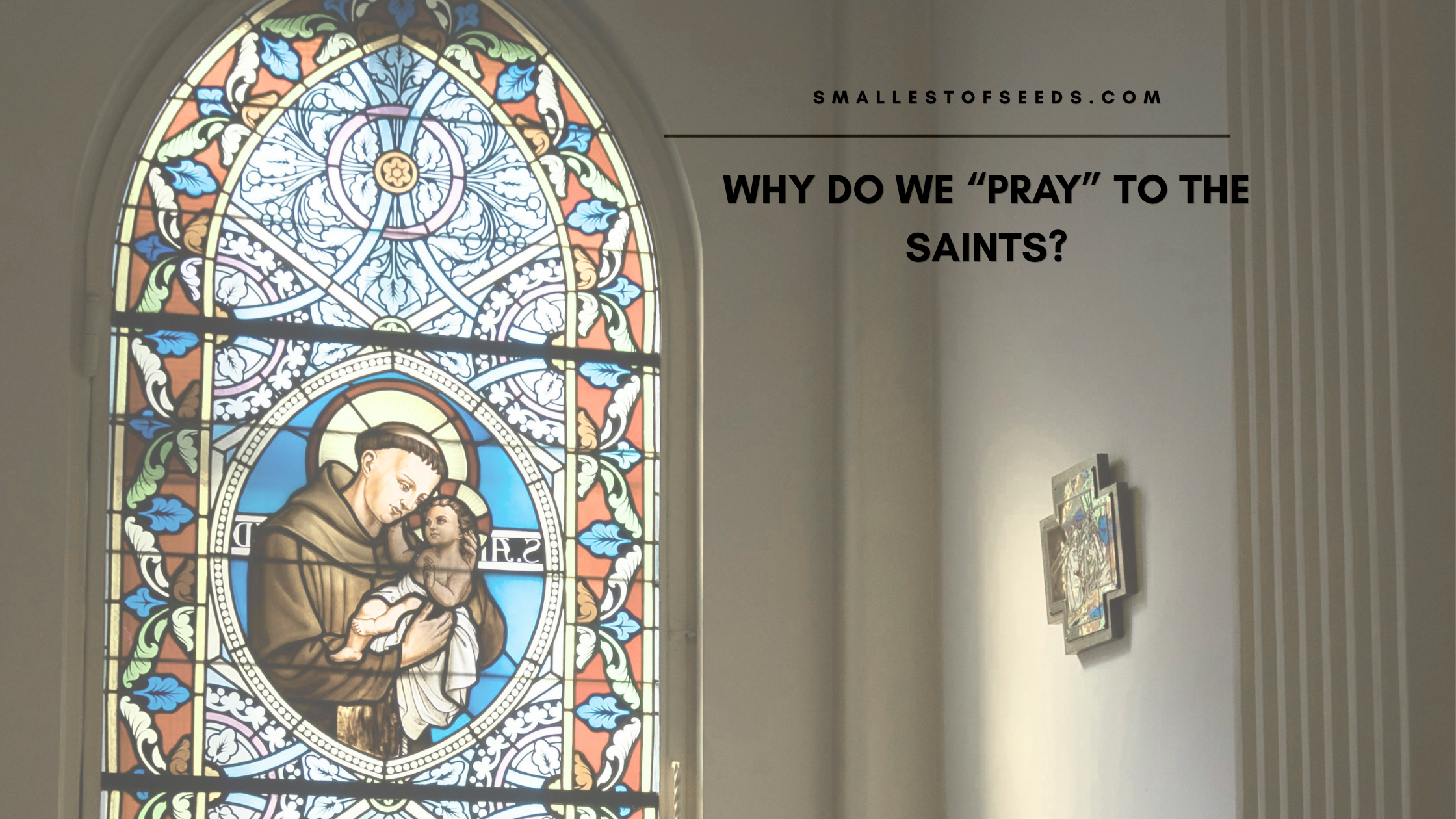 Why do Catholics pray to the saints?
